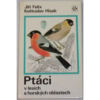 Příroda Felix Jiří, Hísek Květoslav - Ptáci v lesích a horských oblastech