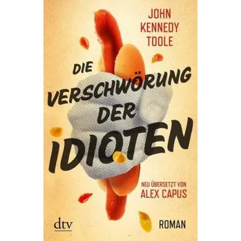 Die Verschwörung der Idioten - Toole, John K. [DE] (2013, Brožovaná / brožovaná, DTV)