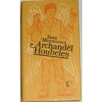 Literární biografie Moravcová Jana - Archanděl Houbeles