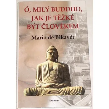 Literární biografie de Bikavér Mario - Ó, milý Buddho, jak je těžké být člověkem