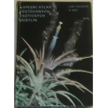 Encyklopedie Haager Jiří - Kapesní atlas pěstovaných exotických rostlin