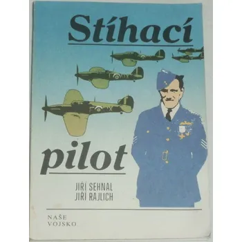 Literární biografie Sehnal Jiří, Rajlich Jiří - Stíhací pilot