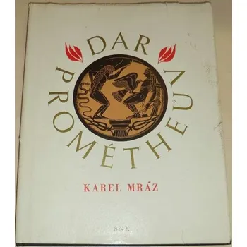 Mráz Karel - Dar Prométheův