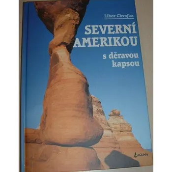 Literární cestopis Chvojka Libor - Severní Amerikou s děravou kapsou