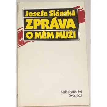 Literární biografie Slánská Josefa - Zpráva o mém muži