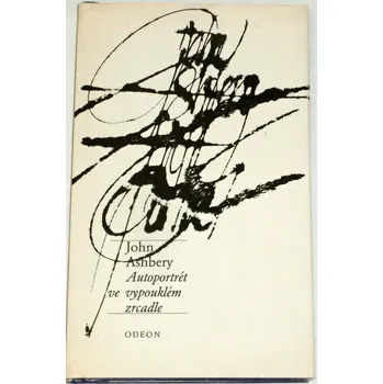 Ashbery John - Autoportrét ve vypouklém zrcadle