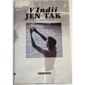 Literární cestopis Fiala Václav - V Indii jen tak