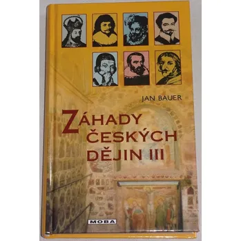 Bauer Jan - Záhady českých dějin III.