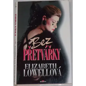 Lowellová Elizabeth - Bez přetvářky