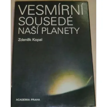 Literární biografie Kopal Zdeněk - Vesmírní sousedé naší planety