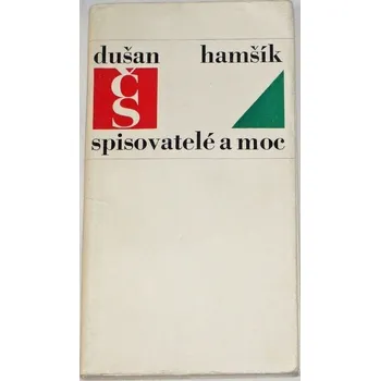 Literární biografie Hamšík Dušan - Spisovatelé a moc