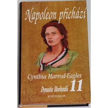 Harrod-Eagles Cynthia - Dynastie Morlandů 11: Napoleon přichází