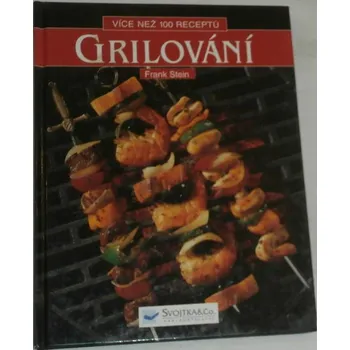 Stein Frank - Grilování (více než 100 receptů)