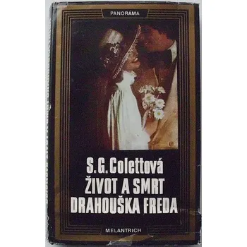 Literární biografie Colettová Sidonie-Gabrielle - Život a smrt drahouška Freda