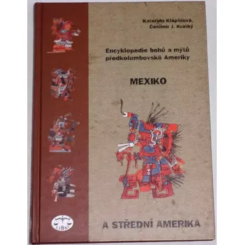 Encyklopedie Klápšťová, Krátký - Encyklopedie bohů a mýtů předkolumbovské Ameriky: Mexiko a Střední Amerika