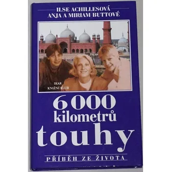 Achillesová Ilse - 6000 kilometrů touhy