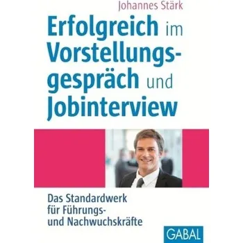 Erfolgreich im Vorstellungsgespräch und Jobinterview, m. CD-ROM - Stärk, Johannes