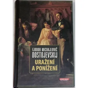 Literární biografie Dostojevskij F. M. - Uražení a ponížení