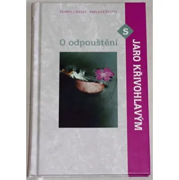 Literární biografie Křivohlavý Jaro - O odpouštění