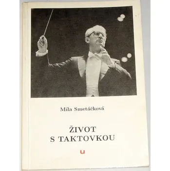 Literární biografie Smetáčková Míla - Život s taktovkou