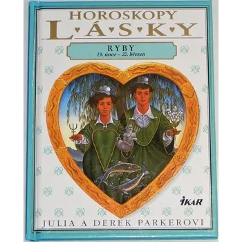Literární biografie Parkerovi Julia a Derek - Horoskopy lásky: Ryby 19. únor - 20. březen