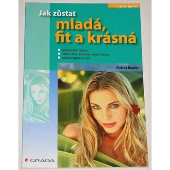 Bonder Andrea - Jak zůstat mladá, fit a krásná