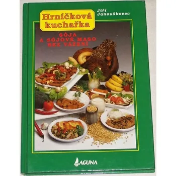 Janouškovec Jiří - Hrníčková kuchařka: Sója a sójové maso bez vážení