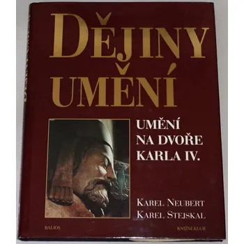 Umění Neubert, Stejskal - Dějiny umění: Umění na dvoře Karla IV.