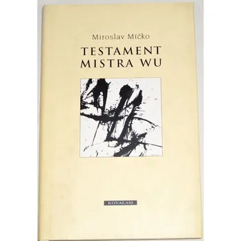 Literární biografie Míčko Miroslav - Testament Mistra Wu