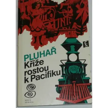 Pluhař Zdeněk - Kříže rostou k Pacifiku
