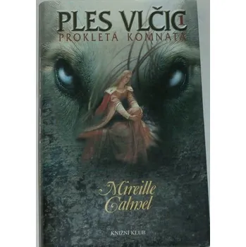 Calmel Mireille - Ples vlčic 1: Prokletá komnata
