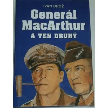 Literární biografie Brož Ivan - Generál MacArthur a ten druhý