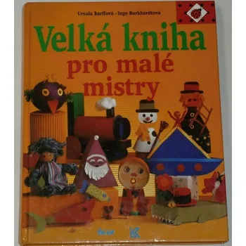 Encyklopedie Barffová, Burkhardtová - Velká kniha pro malé mistry