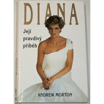 Literární biografie Morton Andrew - Diana, její pravdivý příběh