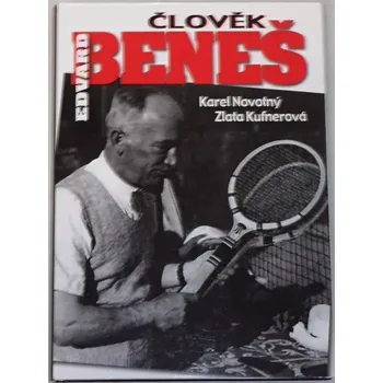 Literární biografie Novotný Karel, Kufnerová Zlata - Člověk Edvard Beneš