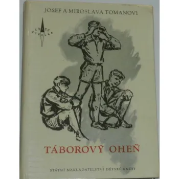 Literární biografie Tomanovi Josef a Miroslava - Táborový oheň