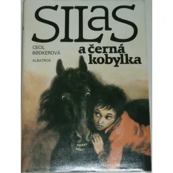 Bodkerová Cecil - Silas a černá kobylka
