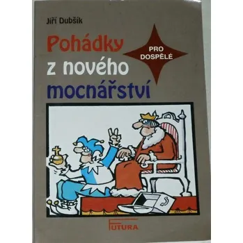 Dubšík Jiří - Pohádky z nového mocnářství