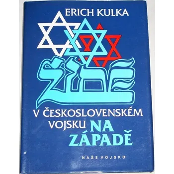 Kulka Erich - Židé v československém vojsku Na západě