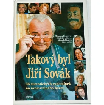 Literární biografie Besserová, Formáčková, Pekárková - Takový byl Jiří Sovák