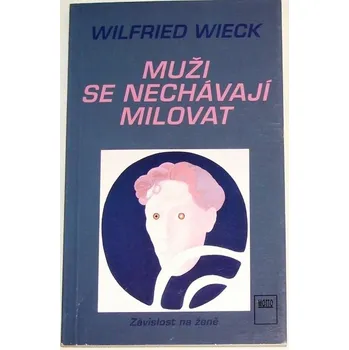 Wieck Wilfried - Muži se nechávají milovat