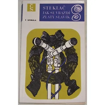 Steklač Vojtěch - Jak se vraždí Zlatý Slavík