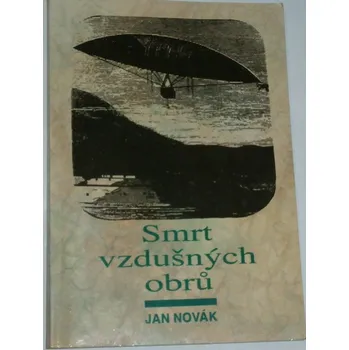Novák Jan - Smrt vzdušných obrů