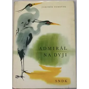 Literární biografie Tomeček Jaromír - Admirál na Dyji