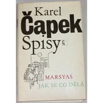 Literární biografie Čapek Karel - Spisy: Marsyas, Jak se co dělá