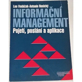 Vodáček Leo, Rosický Antonín - Informační management (Pojetí, poslání a aplikace)