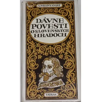 Literární biografie Mednyanský Alojz - Dávne povesti o slovenských hradoch