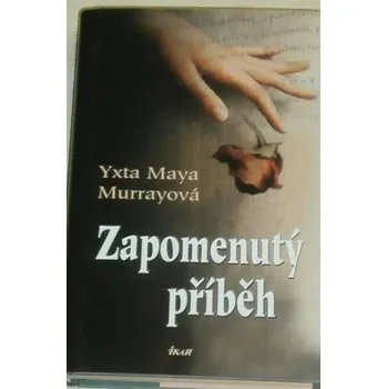 Murrayová Yxta Maya - Zapomenutý příběh