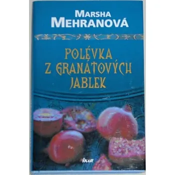 Mehranová Marsha - Polévka z granátových jablek