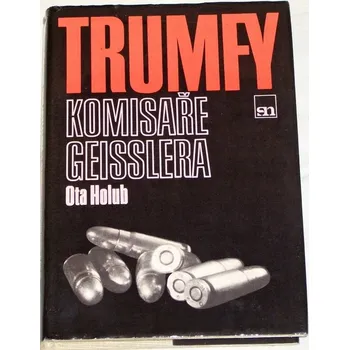 Holub Ota - Trumfy komisaře Geisslera